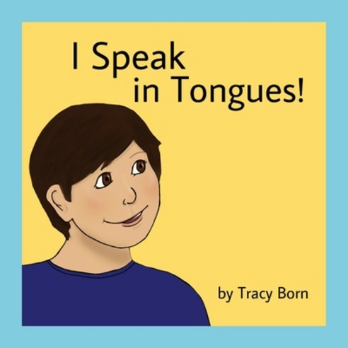 I Speak in Tongues! Paperback, Tracy Born, English, 9780578864051