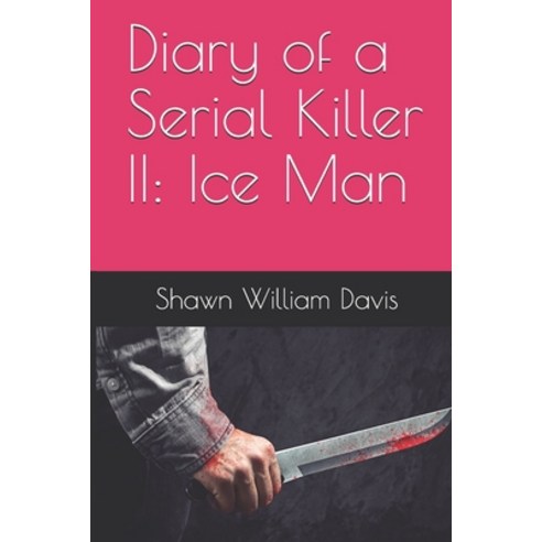 Diary of a Serial Killer II: Ice Man Paperback, Independently Published, English, 9798651199495