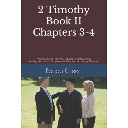 (영문도서) 2 Timothy Book II: Chapters 3-4: Volume 20 of Heavenly Citizens in Earthly Shoes An Expositi... Paperback, Independently Published, English, 9781712827451
