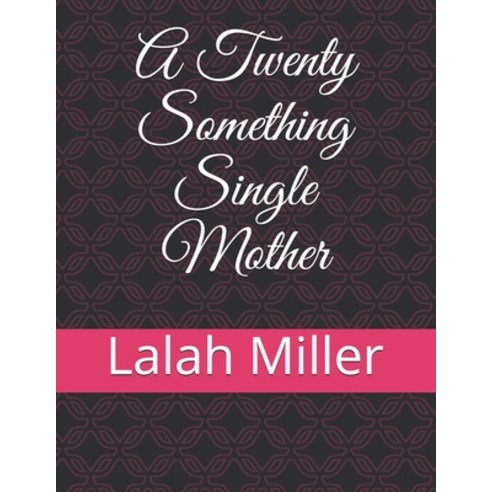 A Twenty Something Single Mother Paperback, Independently Published