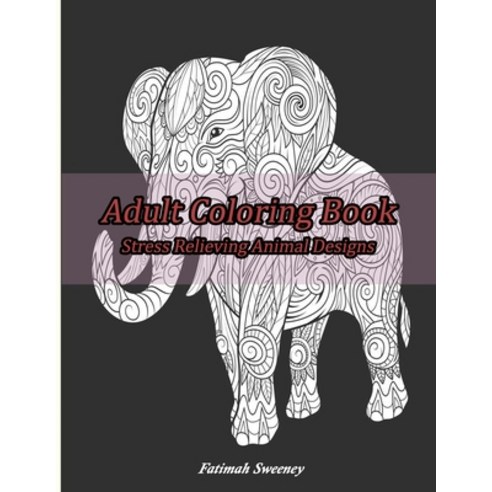 Adult Coloring Book Stress relieving animal Designs: Exotic Animals Stress Relieving Animal Designs... Paperback, Independently Published, English, 9798715256751