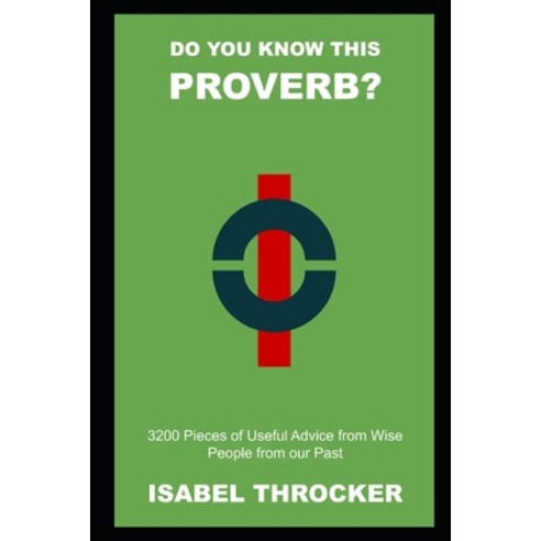(영문도서) Do you know this Proverb? 3200 Pieces of Useful Advice from Wise People from our Past Paperback, Independently Published, English, 9798543451670