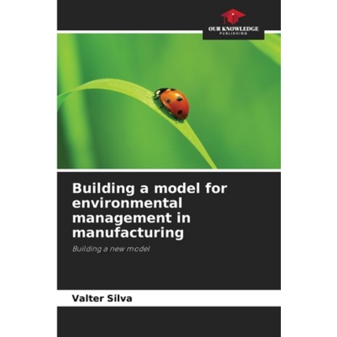 (영문도서) Building a model for environmental management in manufacturing Paperback, Our Knowledge Publishing, English, 9786208613464