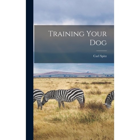 (영문도서) Training Your Dog Hardcover, Hassell Street Press, English, 9781014110428