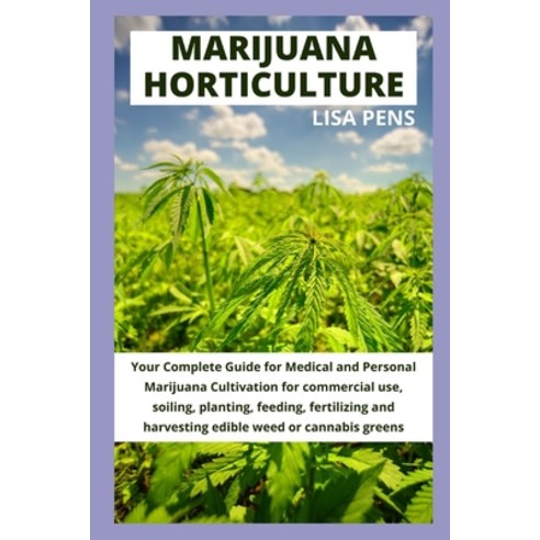 (영문도서) Marijuana Horticulture: Your Complete Gu&#1110;d&#1077; f&#1086;r Medical &#1072;nd Personal ... Paperback, Independently Published, English, 9798519303620