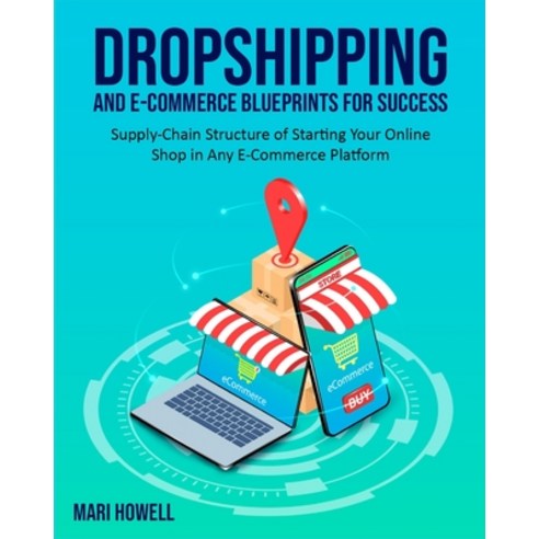 (영문도서) Dropshipping and E-Commerce Blueprints for Success: Supply-Chain Structure of Starting Your O... Paperback, Dropshipping and E-Commerce..., English, 9781803571379