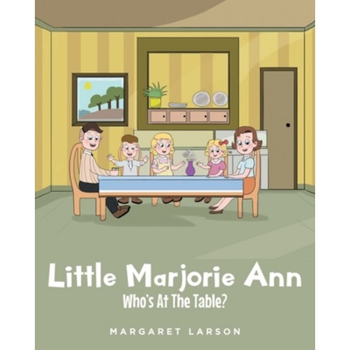 (영문도서) Little Marjorie Ann: Who''s At The Table? Paperback, Fulton Books