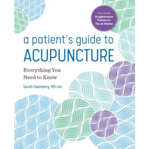 A Patient''s Guide to Acupuncture: Everything You Need to Know Paperback, Althea Press, English, 9781641525596