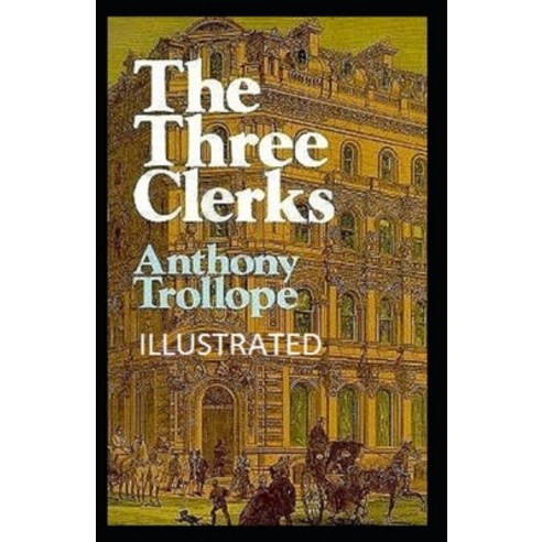 The Three Clerks Illustrated Paperback, Independently Published, English, 9798591215712