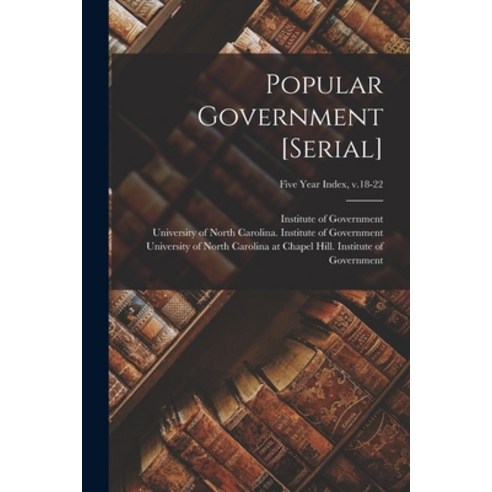(영문도서) Popular Government [serial]; Five Year Index v.18-22 Paperback, Hassell Street Press, English, 9781014786968