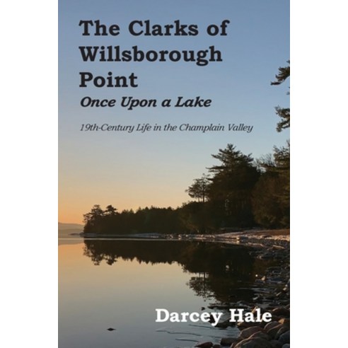 (영문도서) The Clarks of Willsborough Point: Once Upon a Lake Paperback, Calec, English, 9781636070889