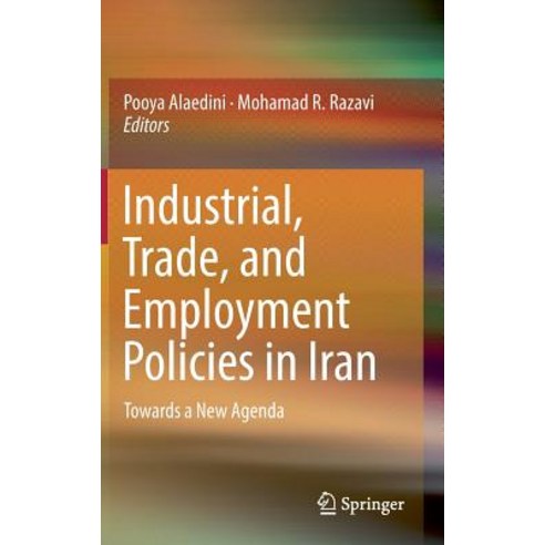 (영문도서) Industrial Trade and Employment Policies in Iran: Towards a New Agenda Hardcover, Springer, English, 9783319940113