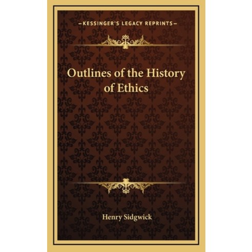 Outlines of the History of Ethics Hardcover, Kessinger Publishing