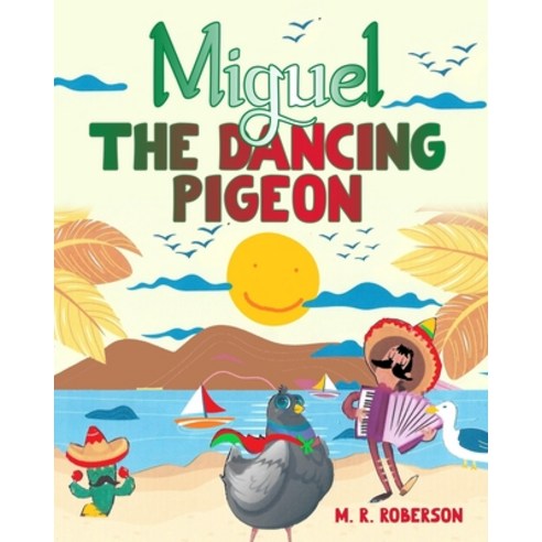 (영문도서) Miguel The Dancing Pigeon Paperback, Independently Published, English, 9798385894079