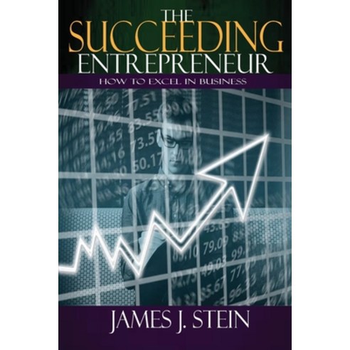 (영문도서) The Succeeding Entrepreneur: How to Excel in Business Paperback, Independently Published, English, 9798351167664
