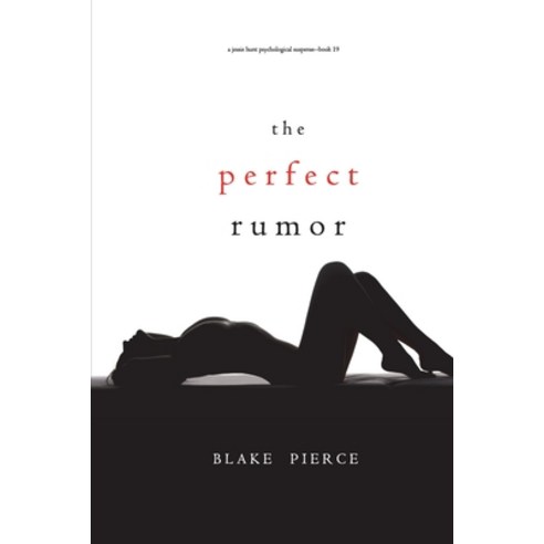 (영문도서) The Perfect Rumor (A Jessie Hunt Psychological Suspense Thriller-Book Nineteen) Paperback, Blake Pierce