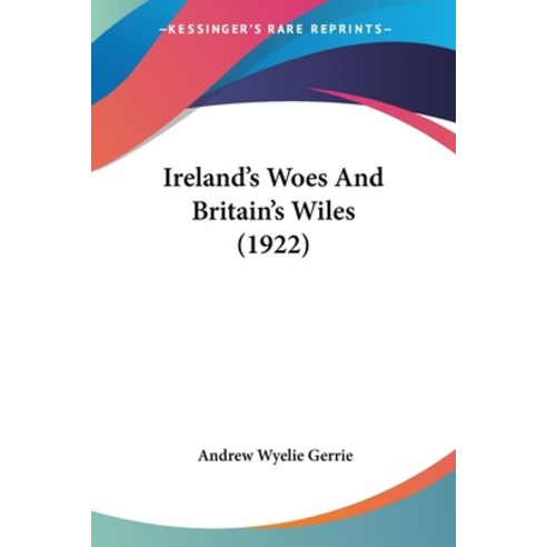 (영문도서) Ireland''s Woes And Britain''s Wiles (1922) Paperback, Kessinger Publishing, English, 9781437082838