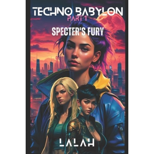 (영문도서) Techno Babylon: Specter''s Fury: A Cyberpunk Space Opera Paperback, Independently Published, English, 9798322671022