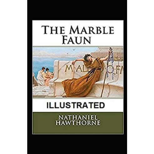 (영문도서) The Marble Faun Illustrated Paperback, Independently Published, English, 9798464485839