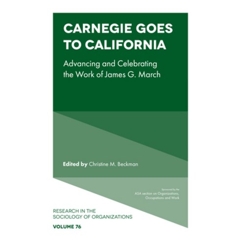 (영문도서) Carnegie Goes to California: Advancing and Celebrating the Work of James G. March Hardcover, Emerald Publishing Limited, English, 9781800439795