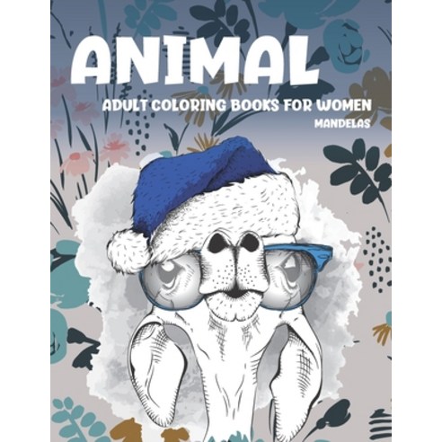 Adult Coloring Books for Women Mandelas - Animal Paperback, Independently Published