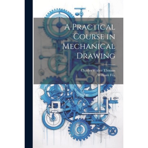 (영문도서) A Practical Course in Mechanical Drawing Paperback, Legare Street Press, English, 9781021653970