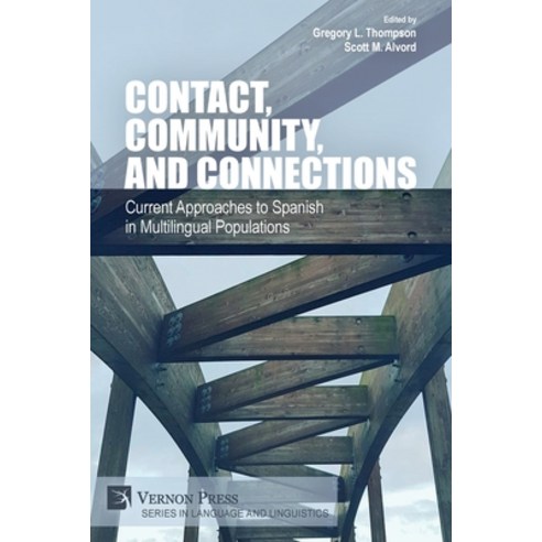 (영문도서) Contact Community and Connections: Current Approaches to Spanish in Multilingual Populations Paperback, Vernon Press, English, 9781622738397