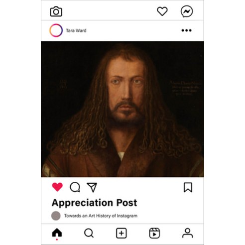 (영문도서) Appreciation Post: Towards an Art History of Instagram Hardcover, University of California Press, English, 9780520398764