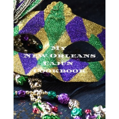 (영문도서) My New Orleans Cajun Cookbook: Create your own New Orleans Cajun family cookboo... Paperback, Independently Published, English, 9781676858973