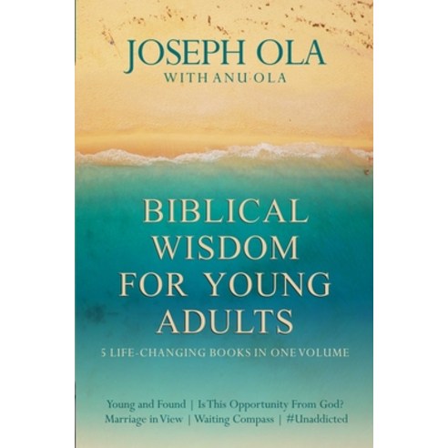 Biblical Wisdom for Young Adults: 5 Life-Changing Books in One Volume (Young and Found - Is This Opp... Paperback, Independently Published, English, 9798575721673