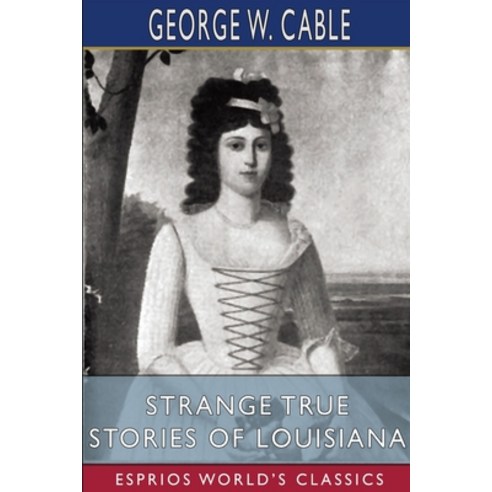 (영문도서) Strange True Stories of Louisiana (Esprios Classics) Paperback, Blurb, English, 9798210055767