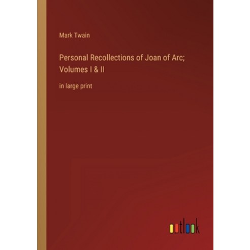 (영문도서) Personal Recollections of Joan of Arc; Volumes I & II: in large print Paperback, Outlook Verlag, English, 9783368341947