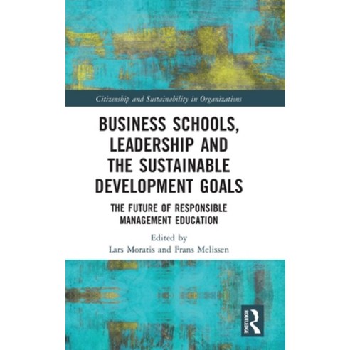 (영문도서) Business Schools Leadership and Sustainable Development Goals: The Future of Responsible Man... Hardcover, Routledge, English, 9781032156026