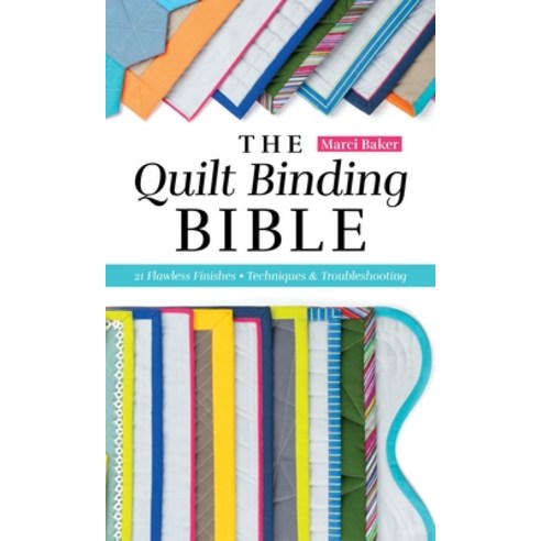(영문도서) The Quilt Binding Bible: 21 Flawless Finishes; Techniques & Troubleshooting Paperback, C&T Publishing, English, 9781644035214