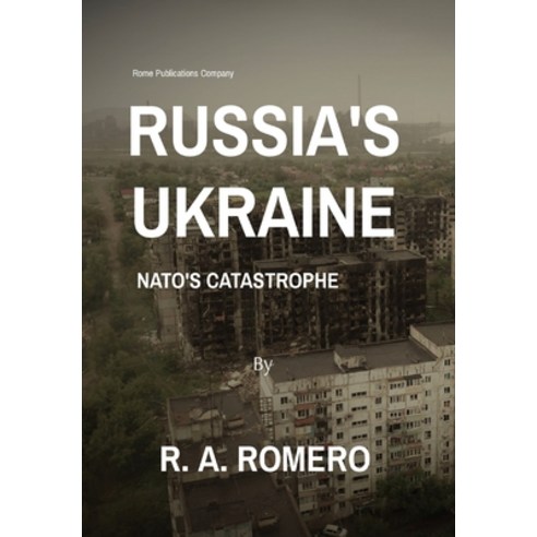 (영문도서) Russia''s Ukraine: Nato''s Catastrophe Hardcover, Rome Publications, English, 9798218200459