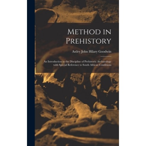 (영문도서) Method in Prehistory; an Introduction to the Discipline of Prehistoric Archaeology With Speci... Hardcover, Hassell Street Press, English, 9781014195630