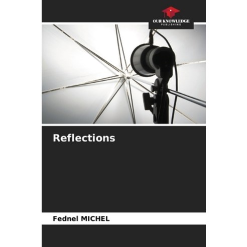 (영문도서) Reflections Paperback, Our Knowledge Publishing, English, 9786206644125