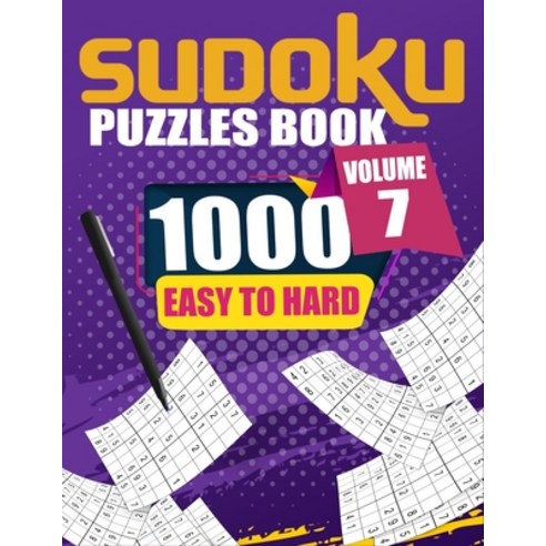 1000 Sudoku Puzzles Easy To Hard Volume 7: Fill In Puzzles Book 1000 Easy To Hard 9X9 Sudoku Logic P... Paperback, Independently Published