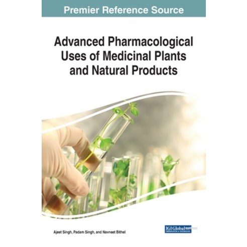 Advanced Pharmacological Uses of Medicinal Plants and Natural Products 1 volume Hardcover, Medical Information Science Reference