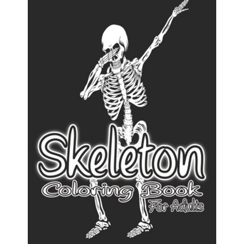Skeleton Coloring Book For Adults. Paperback, Independently Published