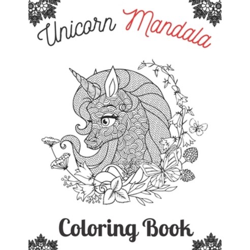 Unicorn Mandala Coloring Book: Adult Coloring Book with Beautiful Unicorn Designs for Relaxation (Un... Paperback, Independently Published, English, 9798740050904