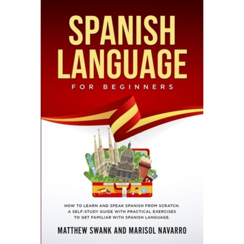 (영문도서) Spanish Language For Beginners: How to learn and speak Spanish ...