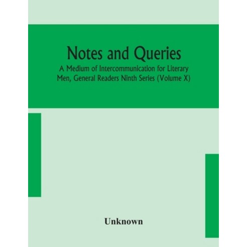 Notes and queries; A Medium of Intercommunication for Literary Men General Readers Ninth Series (Vo... Paperback, Alpha Edition