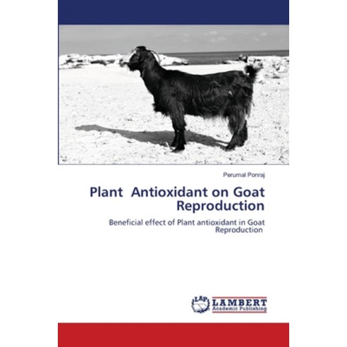 (영문도서) Plant Antioxidant on Goat Reproduction Paperback, LAP Lambert Academic Publis..., English, 9786206158677