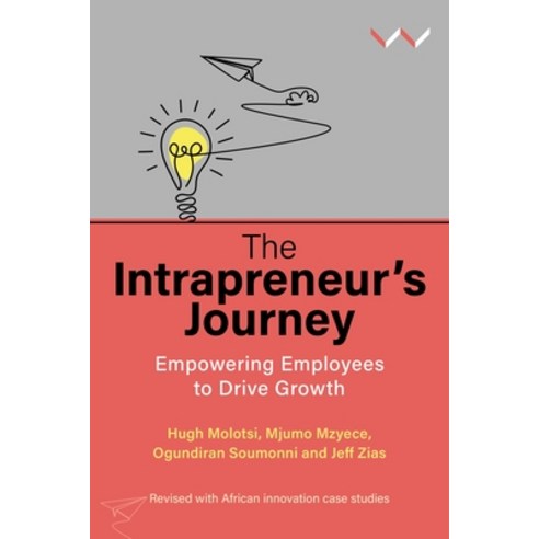 (영문도서) The Intrapreneur''s Journey: Empowering Employees to Drive Growth Paperback, Wits University Press, English, 9781776147892