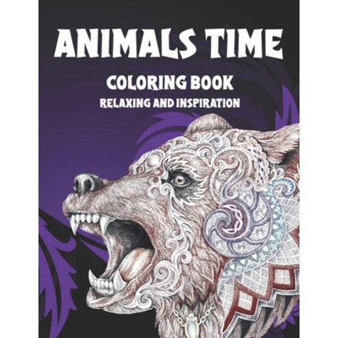 Animals Time - Coloring Book - Relaxing and Inspiration Paperback, Independently Published