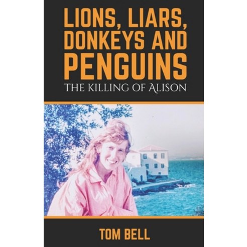 (영문도서) Lions Liars Donkeys and Penguins: The Killing of Alison Paperback, Independently Published, English, 9781655094651