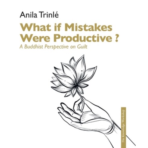 (영문도서) What If Mistakes Were Productive ?: A Buddhist Perspective on Guilt as a Key to Free from It ... Paperback, Rabsel Publications, English, 9782360170418