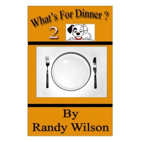 (영문도서) What''s For Dinner 2 Paperback, Createspace Independent Pub..., English, 9781492718758