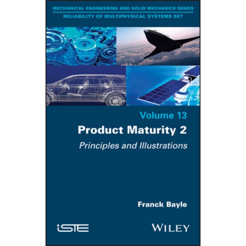 (영문도서) Product Maturity Volume 2: Principles and Illustrations Hardcover, Wiley-Iste, English, 9781786307408